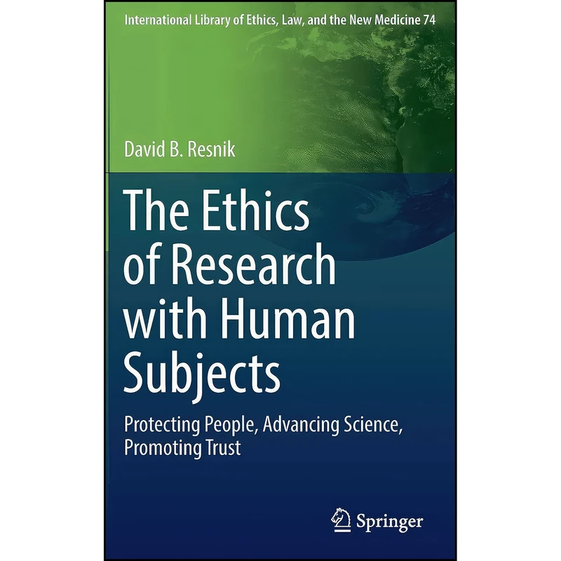 کتاب The Ethics of Research with Human Subjects اثر David B. Resnik انتشارات Springer