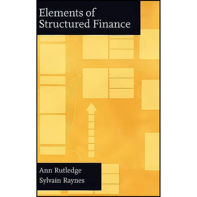 کتاب Elements of Structured Finance اثر Ann Rutledge and Sylvain Raynes انتشارات Oxford University Press