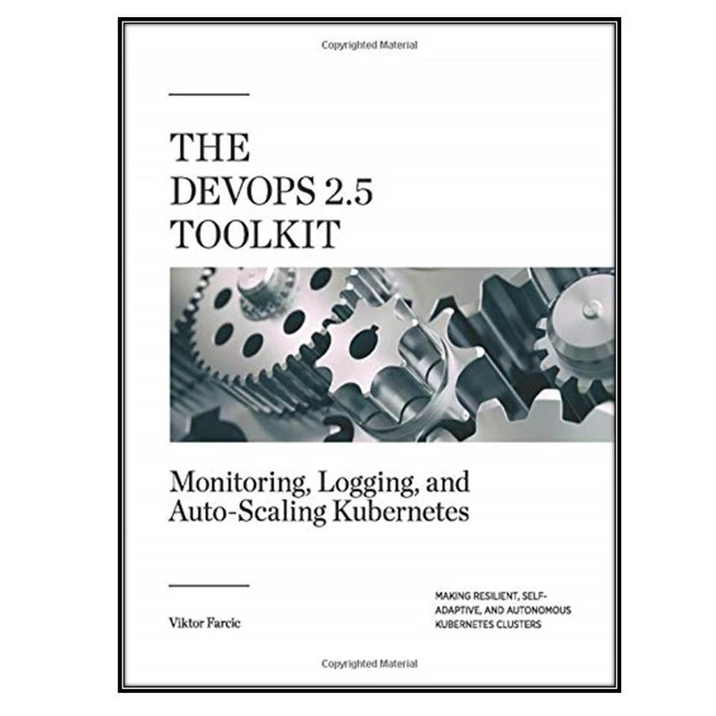 کتاب The DevOps 2.5 Toolkit اثر Viktor Farcic انتشارات مؤلفین طلایی