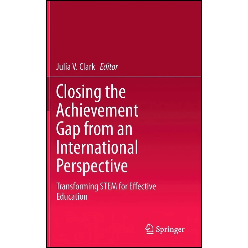 کتاب Closing the Achievement Gap from an International Perspective اثر Julia V. Clark انتشارات Springer