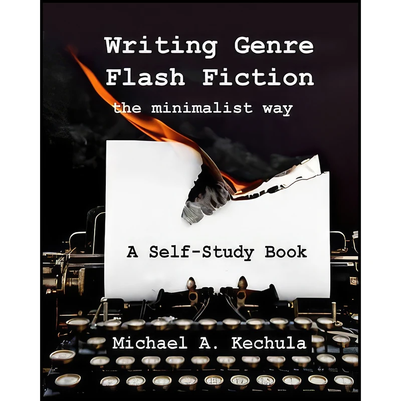 کتاب Writing Genre Flash Fiction the Minimalist Way اثر Michael A. Kechula انتشارات بله