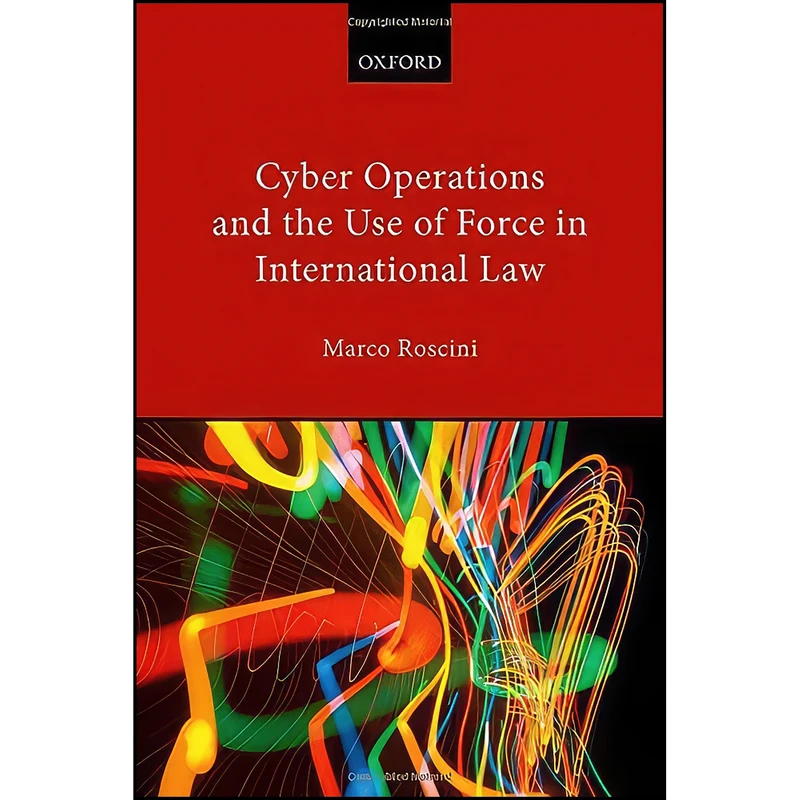 کتاب Cyber Operations and the Use of Force in International Law اثر Marco Roscini انتشارات Oxford University Press