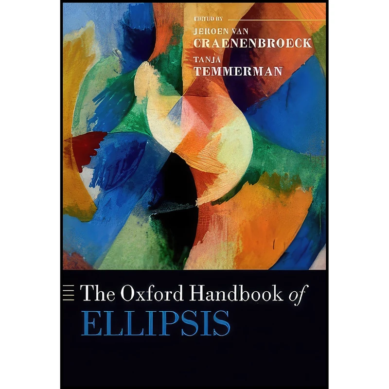 کتاب The Oxford Handbook of Ellipsis  اثر جمعي از نويسندگان انتشارات Oxford University Press