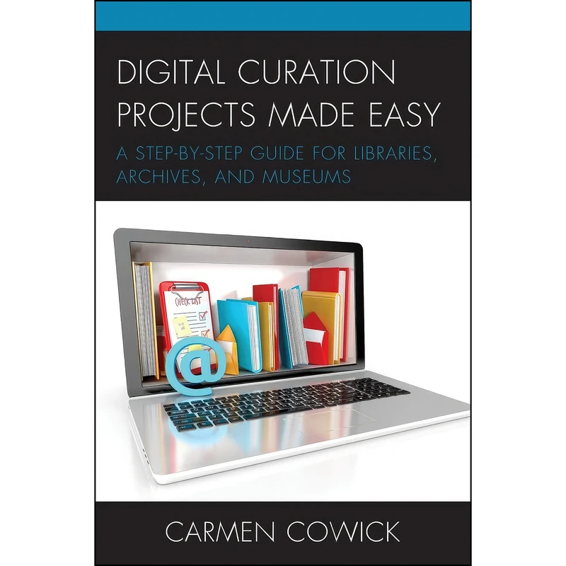 کتاب Digital Curation Projects Made Easy اثر Carmen Cowick انتشارات بله