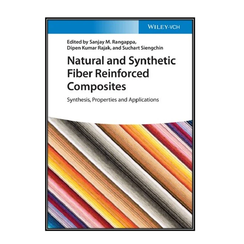  کتاب Natural and Synthetic Fiber Reinforced Composites اثر  جمعي از نويسندگان انتشارات مؤلفين طلايي