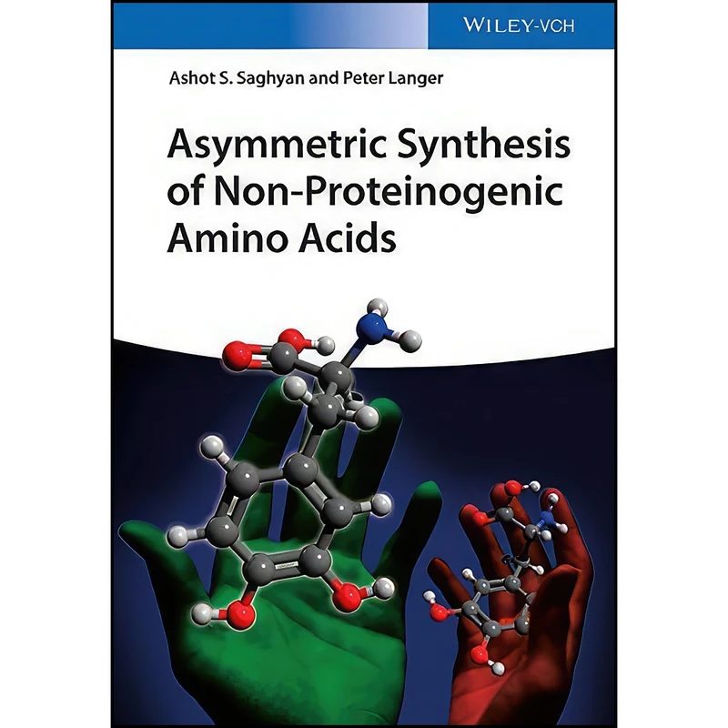 کتاب Asymmetric Synthesis of Non-Proteinogenic Amino Acids اثر Ashot S. Saghyan and Peter Langer انتشارات Wiley-VCH