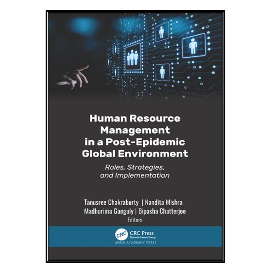 کتاب Human Resource Management in a Post-Epidemic Global Environment اثر جمعی از نویسندگان انتشارات مؤلفين طلايي