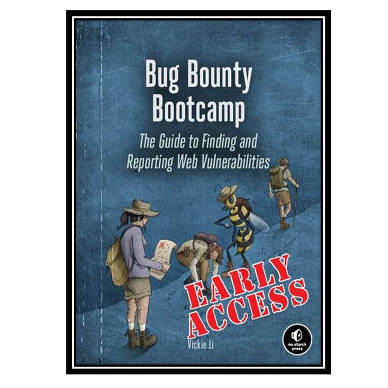 کتاب Bug Bounty Bootcamp: The Guide to Finding and Reporting Web Vulnerabilities اثر Vickie Li انتشارات مؤلفین طلایی کتاب Bug Bounty Bootcamp: The Guide to Finding and Reporting Web Vulnerabilities اثر Vickie Li انتشارات مؤلفین طلایی