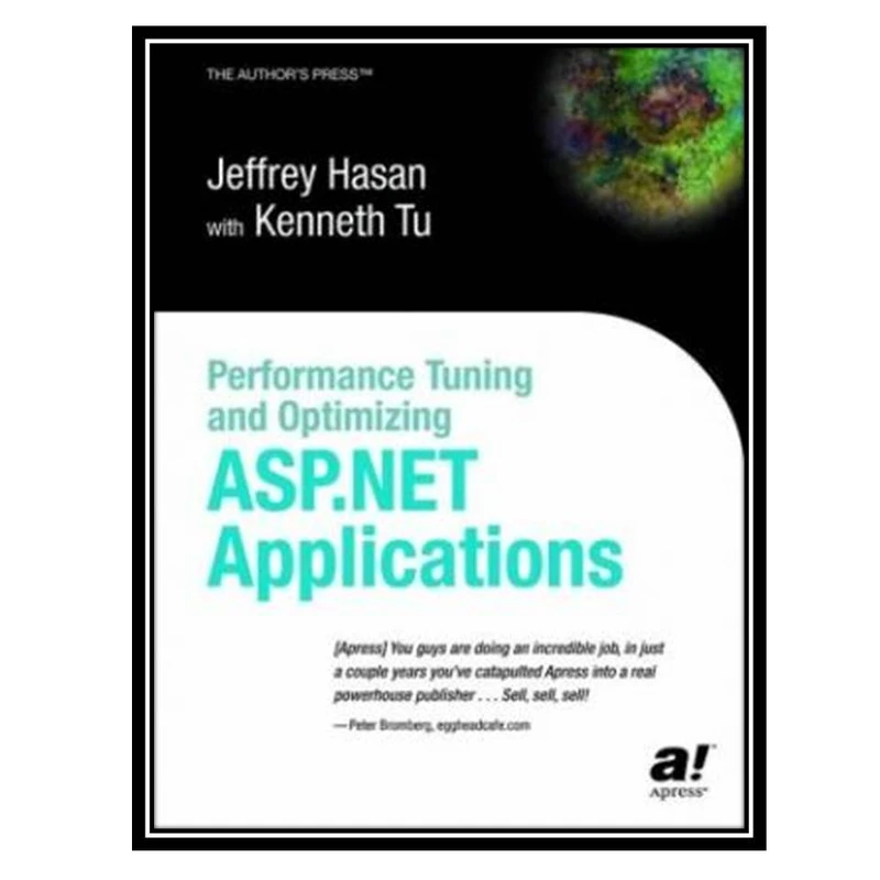 کتاب Performance Tuning and Optimizing ASP.NET Applications اثر Jeffrey Hasan and Kenneth Tu انتشارات مؤلفین طلایی
