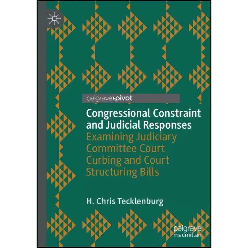 کتاب Congressional Constraint and Judicial Responses اثر H. Chris Tecklenburg انتشارات تازه ها