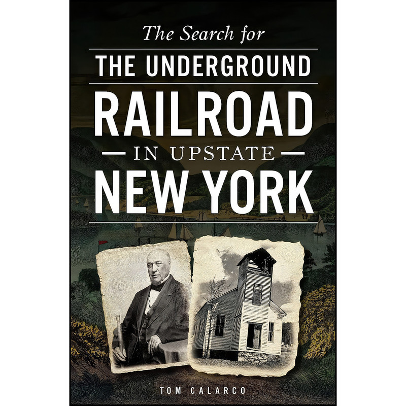 کتاب The Search for the Underground Railroad in Upstate New York اثر Tom Calarco انتشارات The History Press