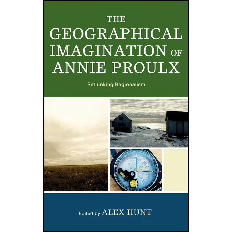 کتاب The Geographical Imagination of Annie Proulx اثر جمعي از نويسندگان انتشارات Lexington Books