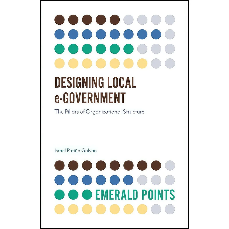 کتاب Designing Local E-Government اثر Israel Patio Galvan انتشارات Emerald Publishing