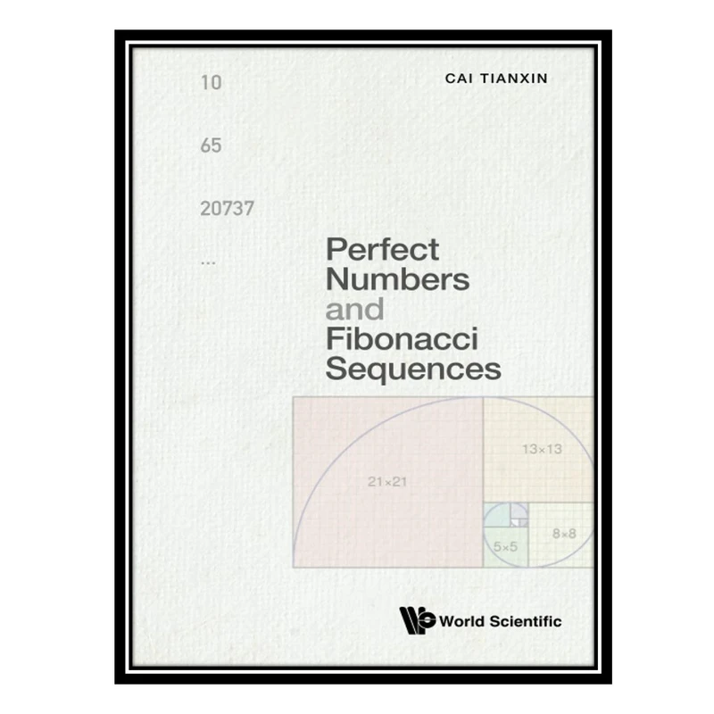کتاب Perfect Numbers And Fibonacci Sequences اثر Tianxin Cai انتشارات مؤلفین طلایی
