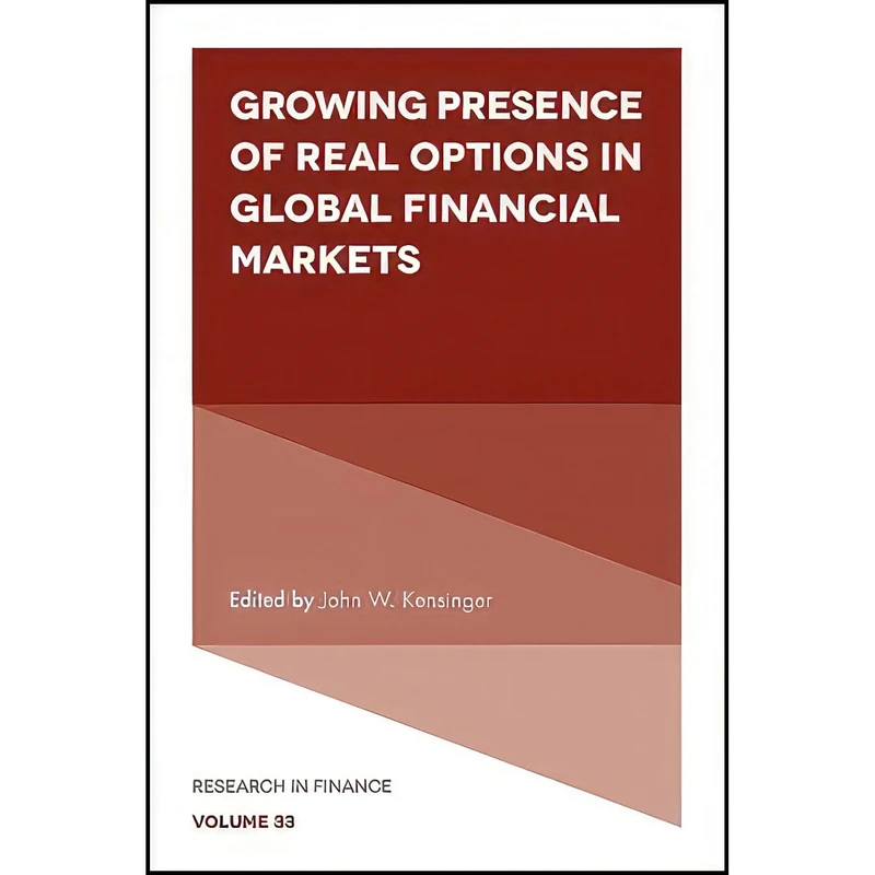 کتاب Growing Presence of Real Options in Global Financial Markets  اثر John W. Kensinger انتشارات Emerald Publishing