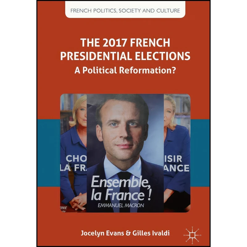 کتاب The 2017 French Presidential Elections اثر Jocelyn Evans and Gilles Ivaldi انتشارات Springer