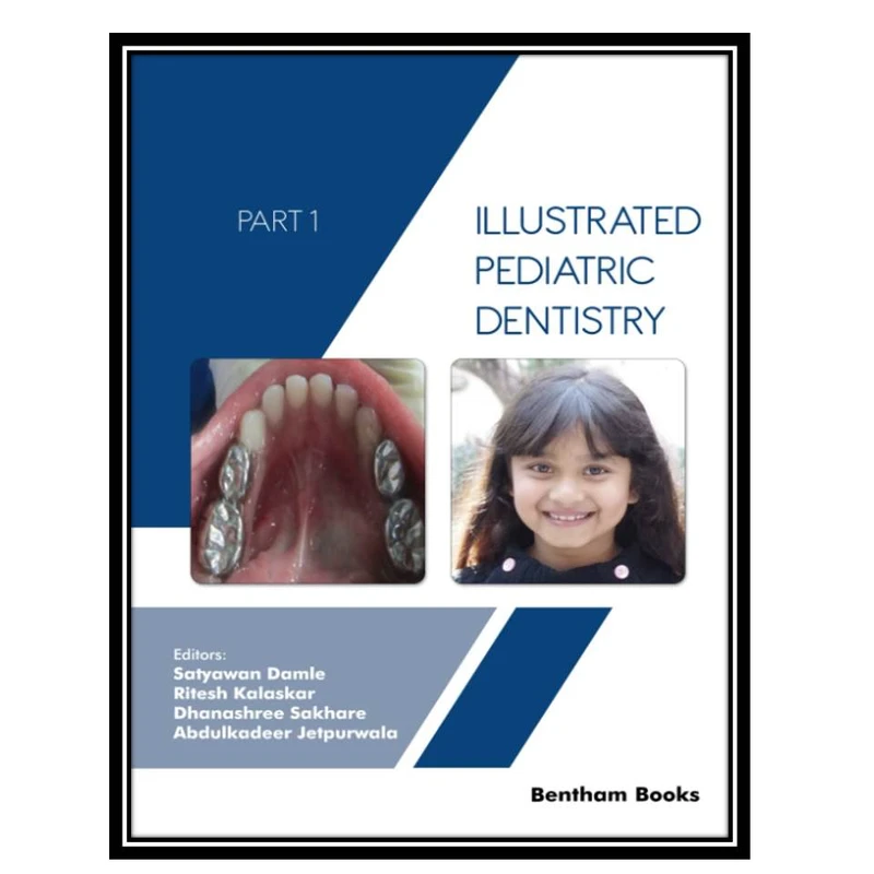 کتابIllustrated Pediatric Dentistry - Part 1 اثر جمعی ازنویسندگان انتشارات مؤلفین طلایی