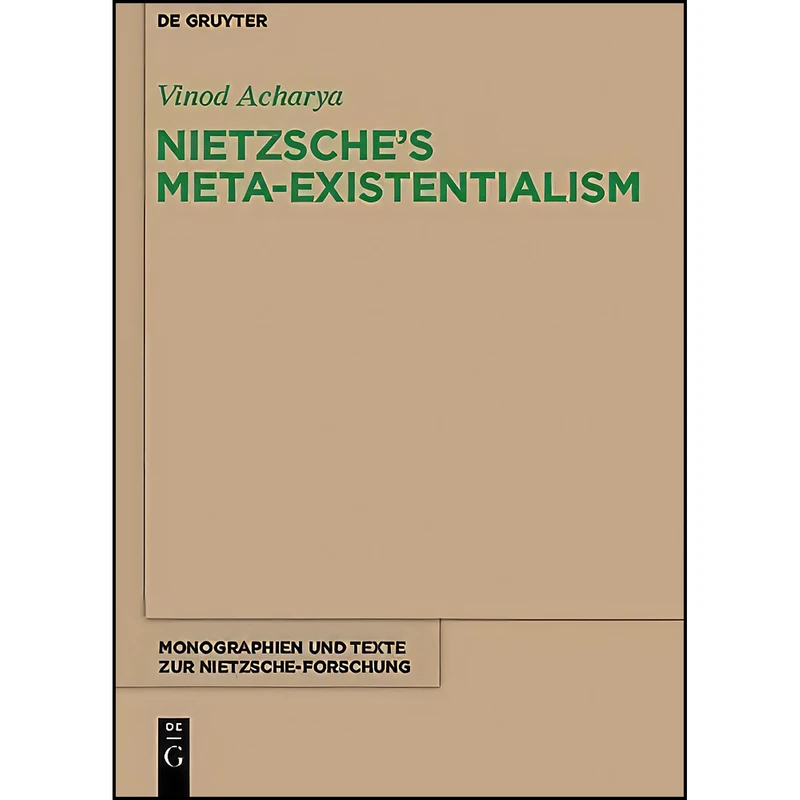 کتاب Nietzsches Meta-Existentialism  اثر Vinod Acharya انتشارات De Gruyter