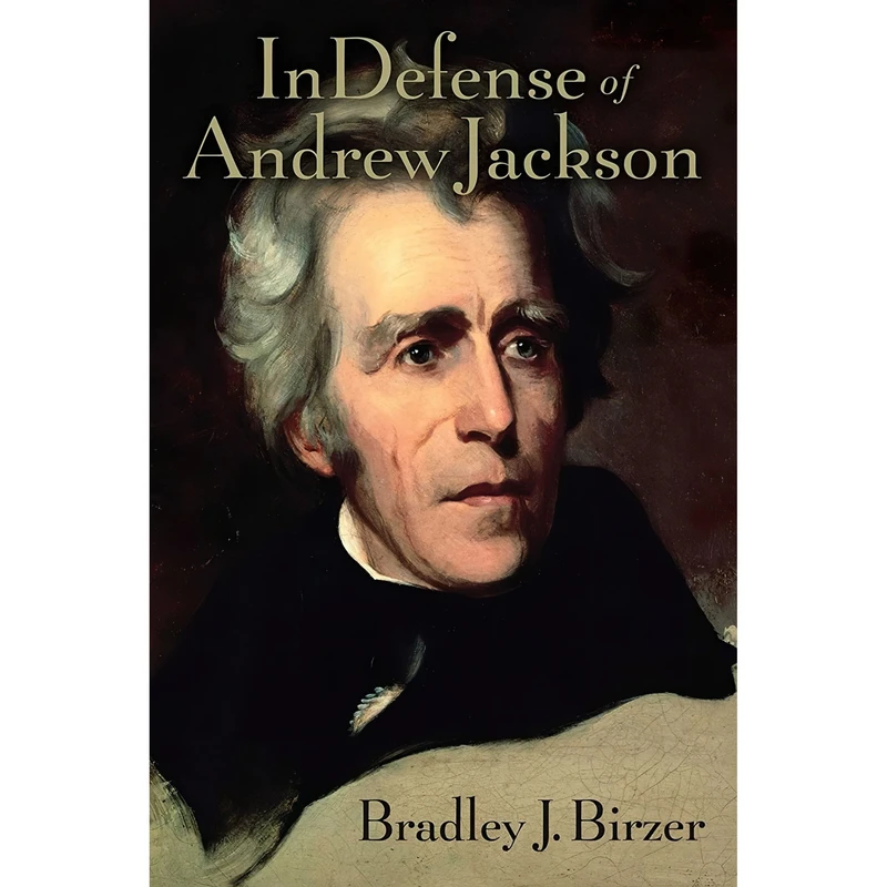 کتاب In Defense of Andrew Jackson اثر Bradley J. Birzer انتشارات Regnery History