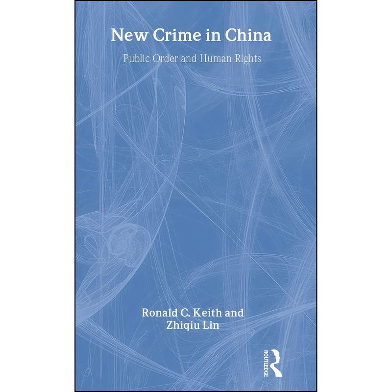 کتاب New Crime in China اثر Ronald Keith and Zhiqiu Lin انتشارات Routledge