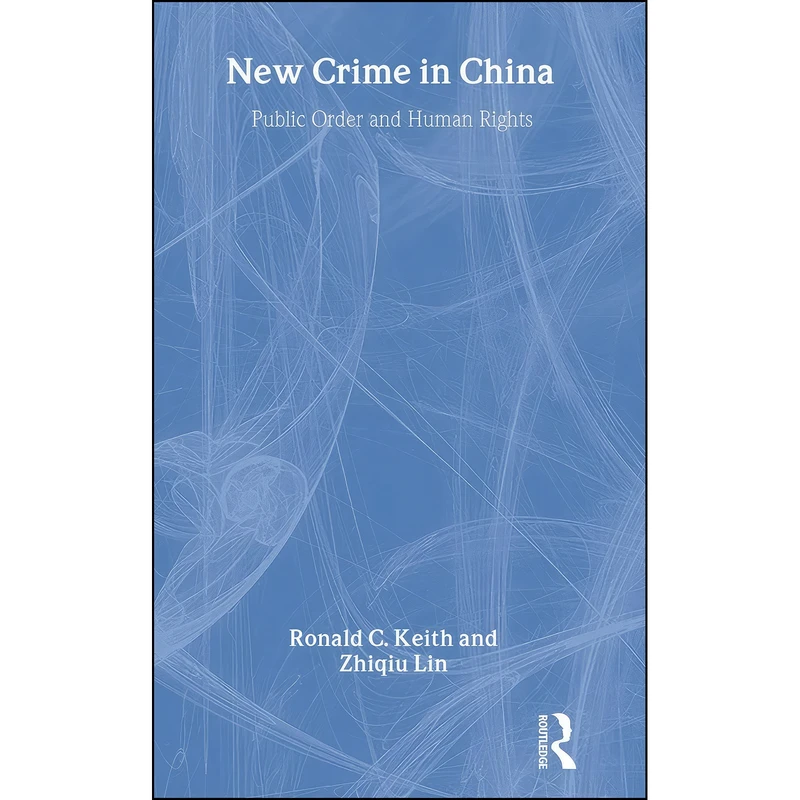 کتاب New Crime in China اثر Ronald Keith and Zhiqiu Lin انتشارات Routledge