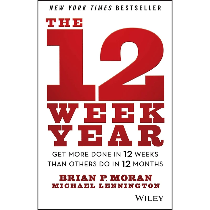 کتاب The 12 Week Year اثر Brian P. Moran and Michael Lennington انتشارات Wiley