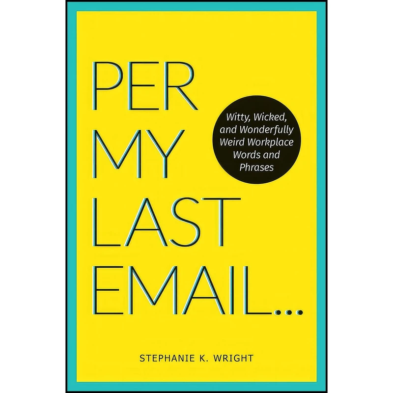 کتاب Per My Last Email اثر Stephanie K. Wright انتشارات Andrews McMeel Publishing