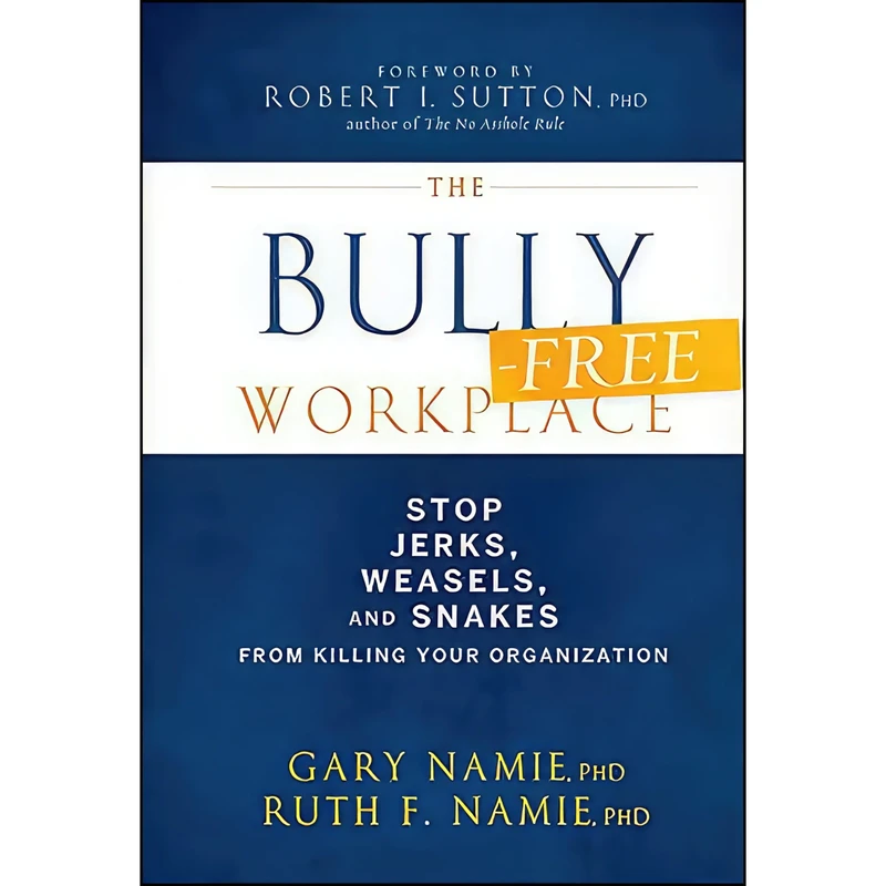 کتاب The Bully-Free Workplace اثر Gary Namie انتشارات Wiley
