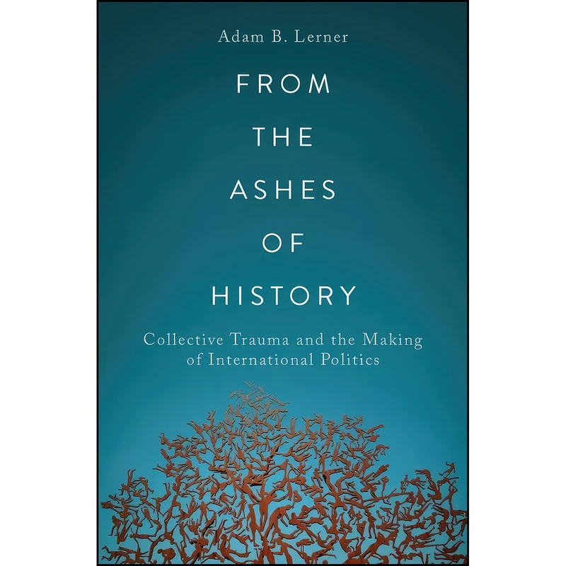 کتاب From the Ashes of History اثر Adam B. Lerner انتشارات Oxford University Press