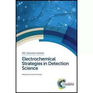 کتاب Electrochemical Strategies in Detection Science  اثر Damien W M Arrigan انتشارات Royal Society of Chemistry