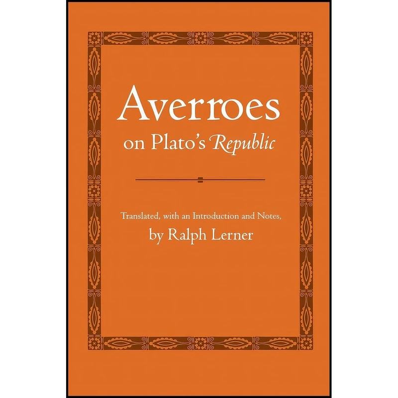 کتاب Averroes on Platos Republic;  اثر Averroes and Ralph Lerner انتشارات Cornell University Press