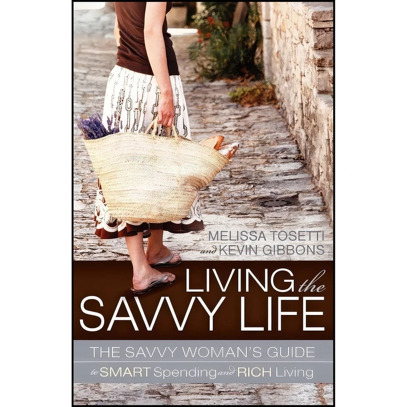 کتاب Living The Savvy Life اثر Melissa Tosetti and Kevin Gibbons انتشارات Morgan James Publishing