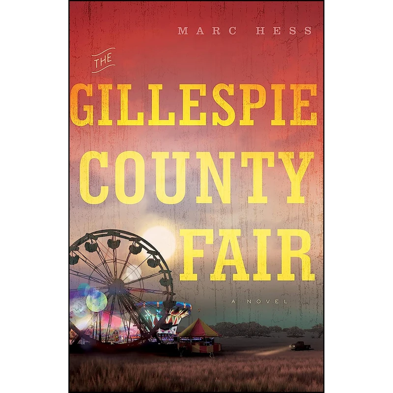 کتاب The Gillespie County Fair اثر Marc Hess انتشارات Greenleaf Book Group Press