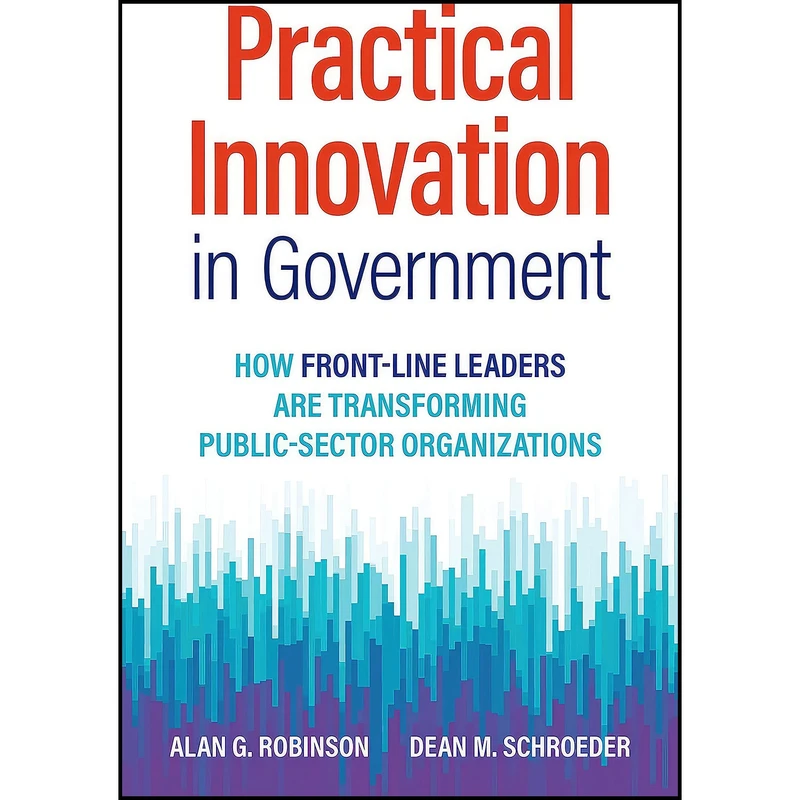 کتاب Practical Innovation in Government اثر جمعي از نويسندگان انتشارات Berrett-Koehler Publishers
