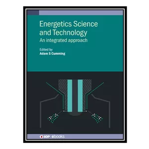 کتاب Energetics Science and Technology: An Integrated Approach اثر Adam S. Cumming انتشارات مؤلفین طلایی
