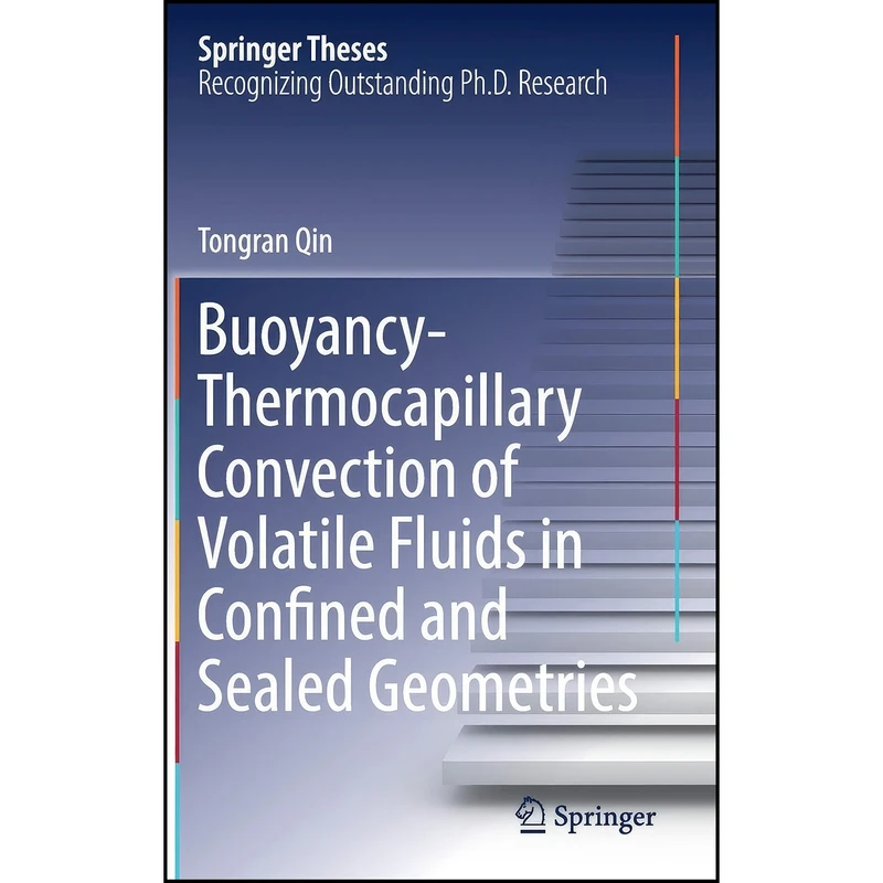 کتاب Buoyancy-Thermocapillary Convection of Volatile Fluids in Confined and Sealed Geometries  اثر Tongran Qin انتشارات Springer