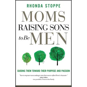 کتاب Moms Raising Sons to Be Men اثر Rhonda Stoppe انتشارات Harvest House Publishers