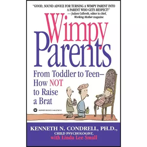 کتاب Wimpy Parents اثر Kenneth N. Condrell PhD and Linda Lee Small انتشارات تازه ها