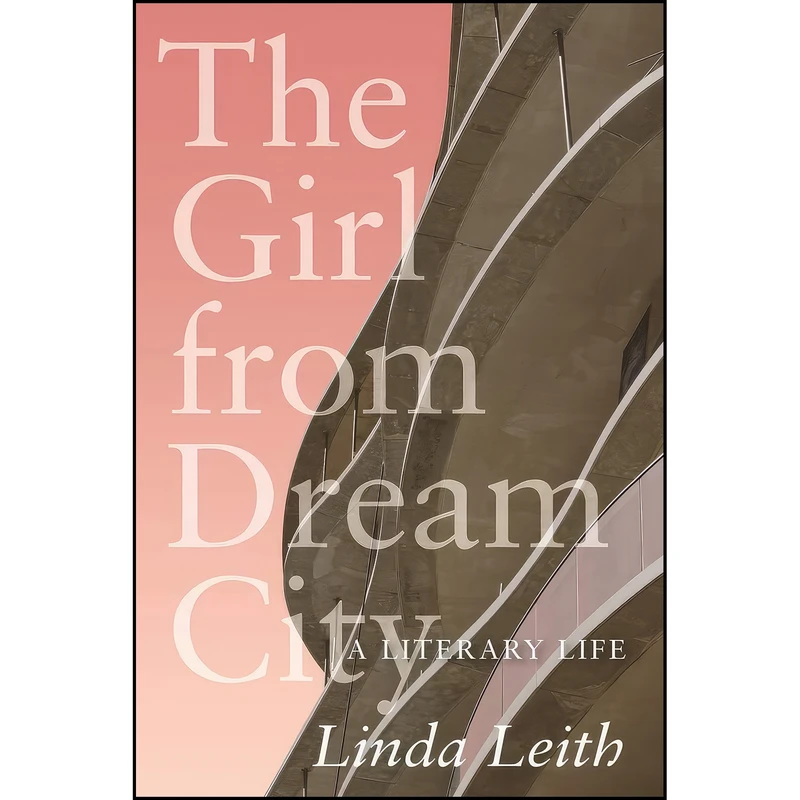 کتاب The Girl from Dream City اثر Linda Leith انتشارات University of Regina Press