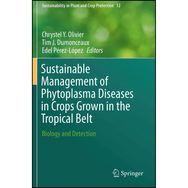 کتاب Sustainable Management of Phytoplasma Diseases in Crops Grown in the Tropical Belt اثر جمعي از نويسندگان انتشارات Springer