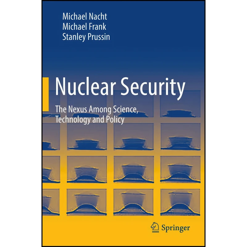 کتاب Nuclear Security اثر جمعي از نويسندگان انتشارات Springer