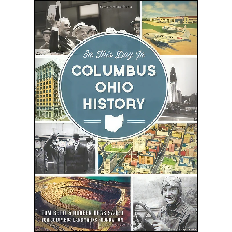 کتاب On This Day in Columbus, Ohio History اثر Tom Betti and Doreen Uhas Sauer انتشارات The History Press