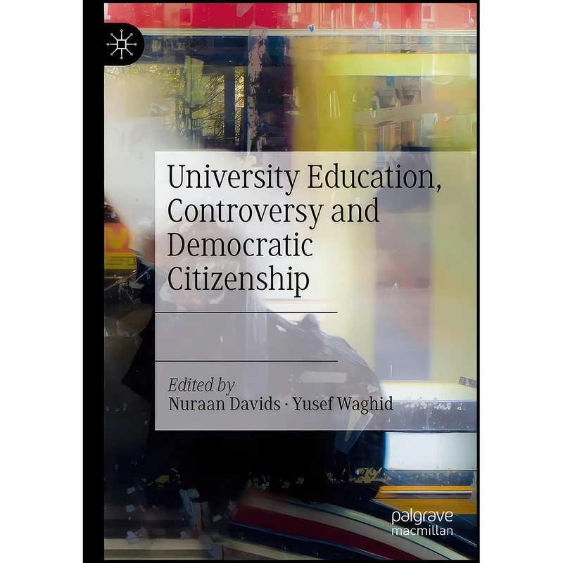 کتاب University Education, Controversy and Democratic Citizenship اثر Nuraan Davids and Yusef Waghid انتشارات بله