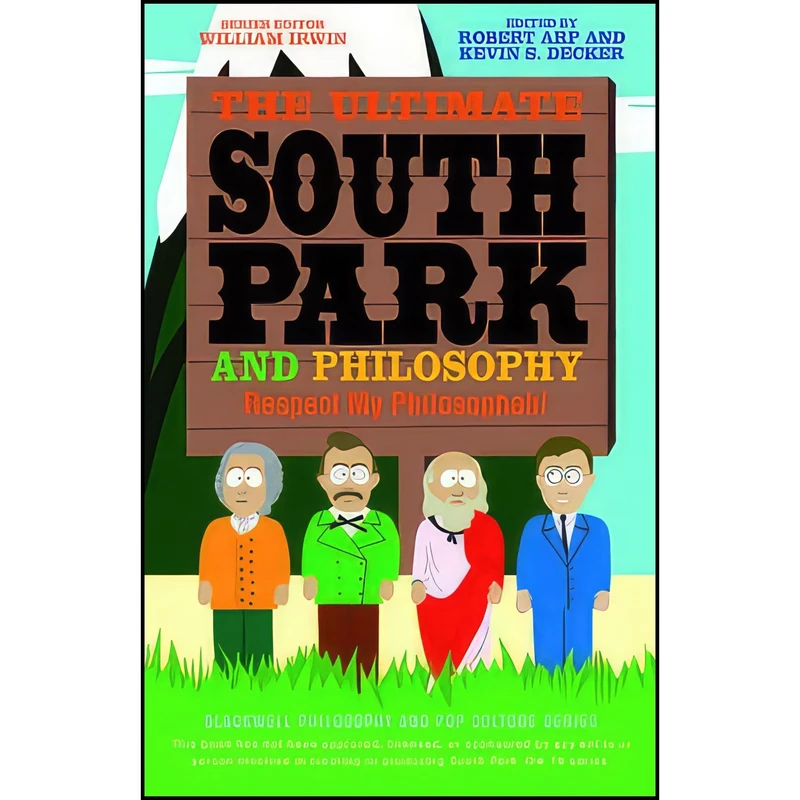 کتاب The Ultimate South Park and Philosophy اثر Robert Arp and Kevin S. Decker and William Irwin انتشارات Wiley