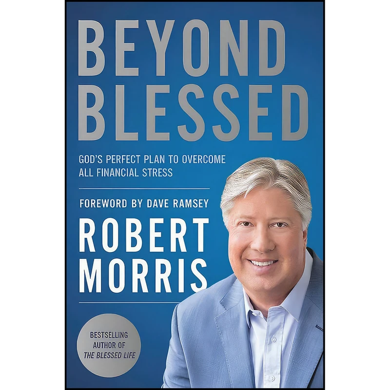 کتاب Beyond Blessed اثر Robert Morris and Dave Ramsey انتشارات FaithWords