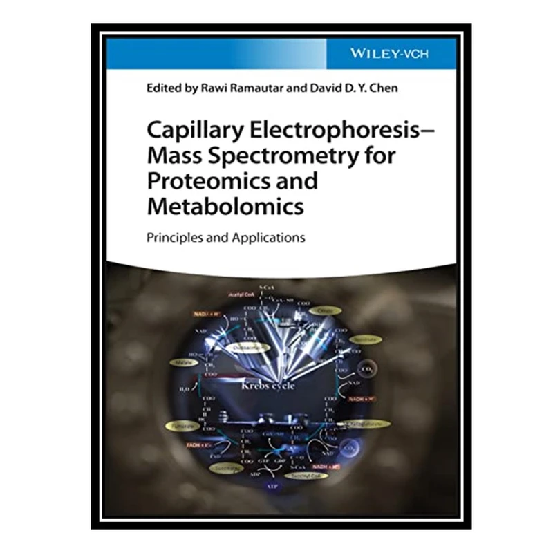 کتاب Capillary Electrophoresis - Mass Spectrometry for Proteomics and Metabolomics: Principles and Applications اثر Rawi Ramautar AND David D Y Chen انتشارات مؤلفین طلایی