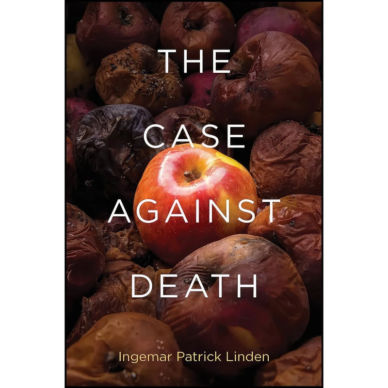 کتاب The Case against Death  اثر Ingemar Patrick Linden انتشارات The MIT Press