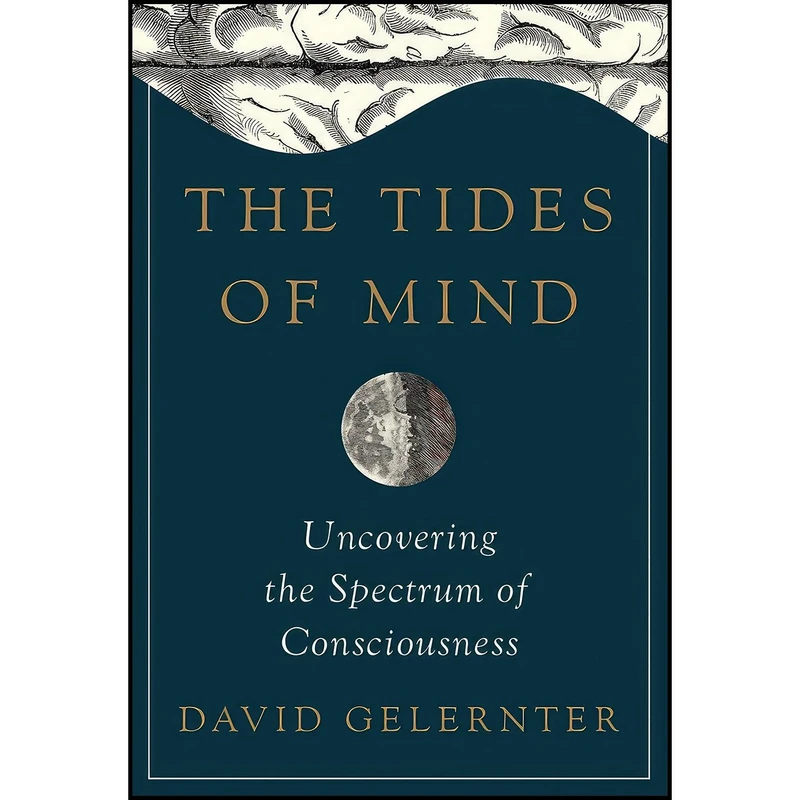 کتاب The Tides of Mind اثر David Gelernter انتشارات Liveright