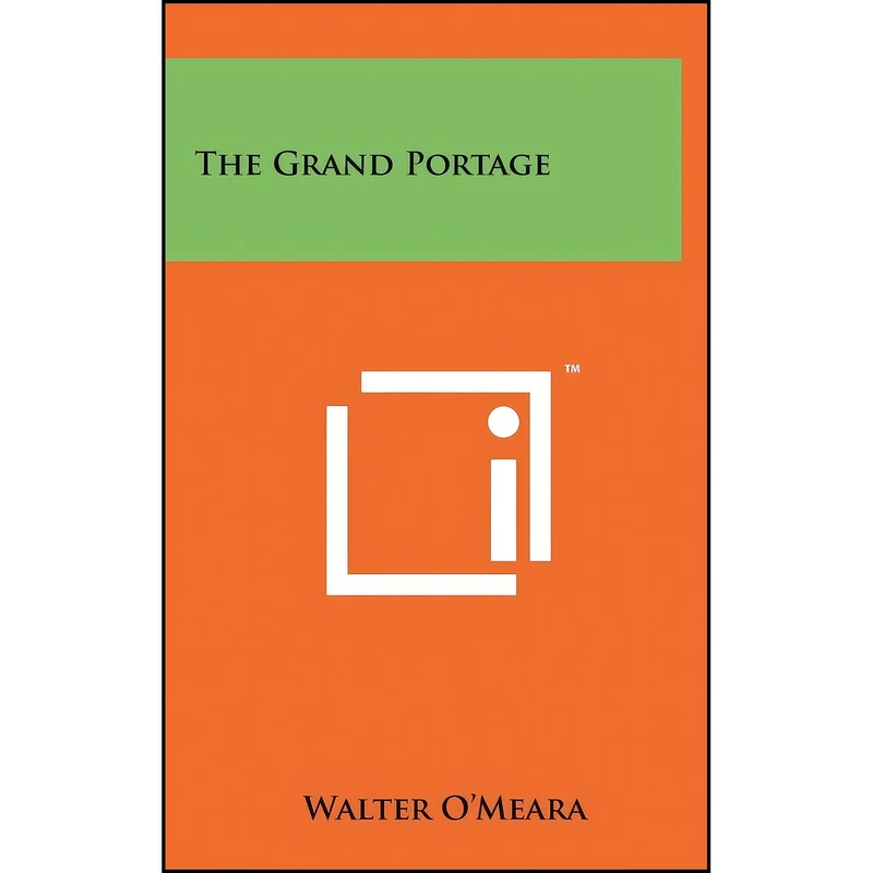 کتاب The Grand Portage اثر Walter O Meara انتشارات Literary Licensing, LLC