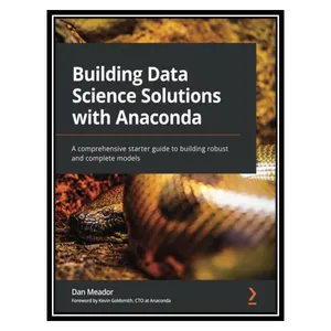 کتاب Building Data Science Solutions with Anaconda اثر Dan Meador انتشارات مؤلفین طلایی